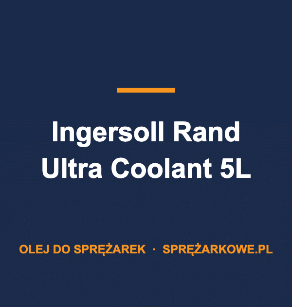 Olej Ingersoll Rand Ultra Coolant 5L — oryginalny olej do sprężarek IR